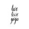Hand drawn brush lettering isolated on the white background with words live love yoga. Vertical composition