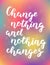 Hand drawn Change nothing and nothing changes typography lettering poster background