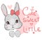 Hand drawn cute rabbit with bow childish print for children\\\'s textiles. Cute sweet little - lettering. Vector