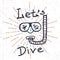 Hand Drawn Diving Mask with snorkel and lettering Lets Dive. Vector