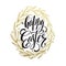 Hand drawn easter greeting card. Golden branch and leaves wreath. Happy easter hand lettering. Vector illustration