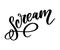 Hand-drawn emotional messy calligraphy word. SCREAM brush