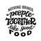 Hand drawn food quote. Vector typography