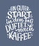 Hand drawn funny lettering quote about Coffee in German - A good start to the day smells of coffee. Inspiration slogan