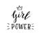 Hand drawn girl power lettering quote. Modern and trendy feminist poster. Clothes print and t-shirt logo.