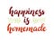 Hand drawn Happiness is homemade typography lettering colorful poster background