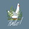 Hand drawn illustration, happy goose, plants, english text. Colorful background, funny bird. Hello!