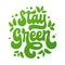 Hand-drawn illustration of modern, trendy 70s script lettering - Stay green.