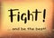 Hand drawn lettering of Fight and be the best in black on yellow brown gradient background