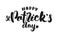 Hand drawn lettering of Happy St. Patrick`s Day on white background. Typography design.