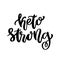 Hand-drawn lettering phrase: Keto strong. In a trendy calligraphic style.