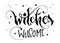 Hand drawn lettering phrase - Witches Welcome quote