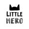 Hand drawn lettering quote Little Hero.