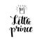 Hand drawn lettering quote Little prince