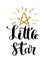 Hand drawn lettering quote Little star