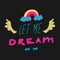 Hand drawn lettering with slogan, closed eyes, wings and rainbow. Let me dream.