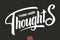 Hand drawn lettering - Think Happy Thoughts. Elegant modern handwritten calligraphy with inspiring motivation quote