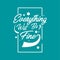 Hand drawn lettering typography quotes. Everything will be fine. Inspirational and motivational vector design. Can use for t shirt
