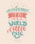 Hand drawn lettering welcome to the world for card, print, baby shower, decor. Grunge texture.