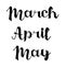 Hand drawn lettering winter months March, April, May.