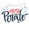 Hand drawn modern lettering phrase Mama Pirate