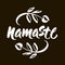 Hand drawn namaste card. Hello in hindi. Hand drawn lettering background. Isolated on black background. Positive quote