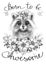 Hand Drawn Raccoon with Flowers and Inscription