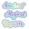 Hand drawn Rainbow, Magical, Unicorn lettering.