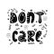 Hand-drawn sarcastic lettering in sloppy style. Doodles. Don`t care