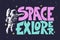 Hand drawn sketch of astronaut with modern lettering on dark background. Space explorer