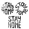 Hand drawn text Stay home. Set of grunge lettering phrases. Motivating slogan for quarantine self-isolation. Banner, template for