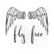 Hand drawn typography lettering phrase Fly free with birds wings on the white background.