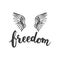 Hand drawn typography lettering phrase Freedom with birds wings on the white background.