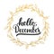 Hand drawn typography lettering phrase Hello, December isolated on the white background with golden wreath. Fun brush