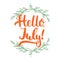 Hand drawn typography lettering phrase Hello, july with green wreath isolated on the white background. Fun calligraphy