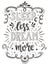 Hand drawn typography poster. Conceptual handwritten phrase Sleep Less Dream More.