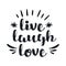 Hand drawn typography poster. Inspirational quote `live laugh love`. For greeting cards, Valentine day, wedding, posters, prints o