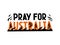 Hand drawn vector illustration Pray For Australia lettering with fire card isolated on white background. Help people and animals.