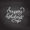 Hand drawn vector lettering Happy Holidays. calligraphy