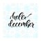 Hand drawn vector lettering. Hello december. Modern calligraphy on winter background. Illustration for poster