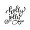 Hand drawn vector lettering Holly Jolly. Isolated black calligraphy on white.