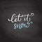 Hand drawn vector lettering Let it snow. calligraphy on