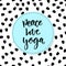 Hand drawn vector lettering. Peace Love Yoga. Motivational modern calligraphy. Inspirational phrase for poster and icon