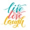 Hand drawn vector typography poster. Inspirational quote live love laugh by hand. For greeting cards, Valentine`s day