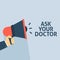 Hand Holding Megaphone With ASK YOUR DOCTOR Announcement