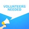 Hand holding megaphone with volunteers needed message in bubble speech banner. Loudspeaker. Announcement. Advertising. Vector EPS