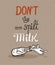 Hand lettered English Proverb - Dont cry over spilt Milk.