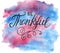 Hand lettering Be thankful on watercolor background.