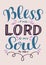 Hand lettering with bible verse Bless the Lord, o my soul on black background. Psalm