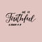 Hand lettering with bible verse He is faithful